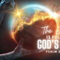 The Earth Is Full Of God’S Love: Saturday Daily Devotion &Amp; Prophecy From Master Prophet… Find Out More!